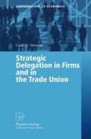 Strategic Delegation in Firms and in the Trade Union 3790814326 Book Cover