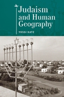 Judaism and Human Geography 1644695766 Book Cover