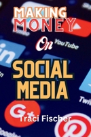 Making money on social media (2024 & Beyond): Transform Followers and Likes into Financial Success B0CS3Q58R3 Book Cover