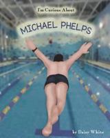 I'm Curious About Michael Phelps 197704218X Book Cover