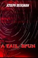 A Tail Spun (Volume 1) 1451547153 Book Cover