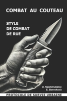 Combat au couteau. Style de combat de rue. Protocole de survie urbaine. (French Edition) B0DVBZNNNS Book Cover