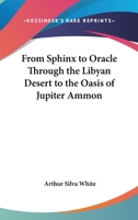 From Sphinx to Oracle: Through the Libyan Desert to the Oasis of Jupiter Ammon 1017985928 Book Cover