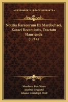 Notitia Karaeorum Ex Mardochaei, Karaei Recentioris, Tractatu Haurienda (1714) 1166320316 Book Cover