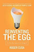 Reinventing the Egg: To Win the Game Is to Change It 1530478324 Book Cover