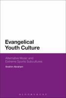 Evangelical Youth Culture: Alternative Music and Extreme Sports Subcultures 1350108081 Book Cover