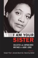 I Am Your Sister: Collected and Unpublished Writings of Audre Lorde 0199846456 Book Cover