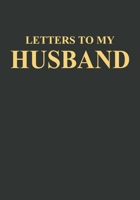 Letters to My Husband: Blank Lined Journal Notebook Gift for Wife  Valentines Day Christmas Or Any Occasion 1712516795 Book Cover