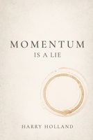 Momentum Is a Lie B0H2CNKY6W Book Cover