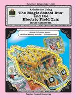 A Guide for Using The Magic School Bus¨ and the Electric Field Trip in the Classroom 1576900827 Book Cover