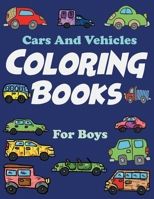 Cars And Vehicles Coloring Books For Boys: 46 Unique Coloring Pages, Cool Cars, boy coloring book, color books, and Car Lovers B08VRN5MGP Book Cover