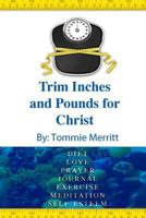 Trim Inches And Pounds For Christ: TIP For Christ 1519640234 Book Cover