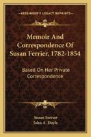Memoir and Correspondence of Susan Ferrier, 1782 - 1854: Based on her Private Correspondence 116324306X Book Cover