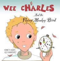Wee Charles and the Flying Monkey Bird 0997084448 Book Cover