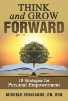Think and Grow Forward: 10 Strategies for Personal Empowerment 1732272247 Book Cover