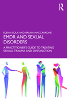 EMDR and Sexual Disorders: A Practitioner’s Guide to Treating Sexual Trauma and Dysfunction 1032825715 Book Cover