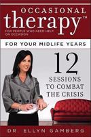 Occasional Therapy for Your Midlife Years: 12 Sessions to Combat the Crisis (Occasional Therapy) 0980249317 Book Cover