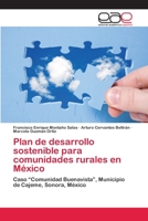 Plan de desarrollo sostenible para comunidades rurales en México: Caso “Comunidad Buenavista”, Municipio de Cajeme, Sonora, México 3848478595 Book Cover