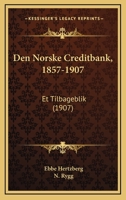 Den Norske Creditbank, 1857-1907: Et Tilbageblik (1907) 1160860254 Book Cover