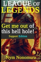 League of Legends: Get me Out!: Support Edition (Master Nonomura) B0CQTM23CZ Book Cover