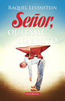 Senor, Quitame Lo Bruto / Lord, Remove My Stupidness: Un Relato Que Le Ensena a Utilizar Tu Potencial Interior Para Afrontar Y Transformar La Adversidad ... that Will Teach You to Use Your Interior P 9683811205 Book Cover