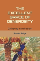 THE EXCELLENT GRACE OF GENEROSITY: Gathering into the Barn 1095581341 Book Cover