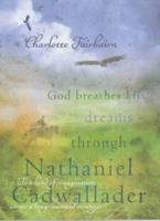 God Breathes His Dreams Through Nathaniel Cadwallader 075530182X Book Cover