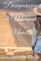 Desaparición de Maryam Novela (Spanish Edition) B0GHN4T3F6 Book Cover