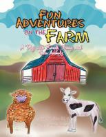 Fun Adventures on the Farm: A Day with Sarah, Jenny and their Animals 1465356010 Book Cover