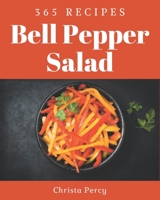 365 Bell Pepper Salad Recipes: Welcome to Bell Pepper Salad Cookbook B08P4T15V8 Book Cover