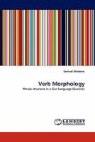 Verb Morphology: Phrase structure in a Gur Language 3843382123 Book Cover