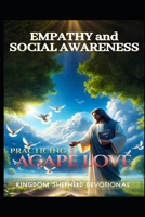 Practicing Agape Love: Empathy and Social Awareness (Christ-Centered Emotional Intelligence Devotionals) B0GHXZHQ7V Book Cover