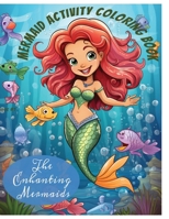 The Enchanting Mermaids: Mermaid Coloring Book for Kids 1304769399 Book Cover