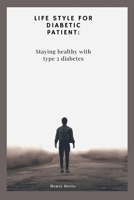 Life style for diabetic patient: Staying healthy with type 2 diabetes B0BCCXM6G8 Book Cover