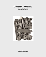 Ghisha Koenig [1921-93] - Sculpture - 1953 to 1990 B0H46PNGTS Book Cover