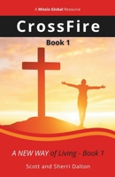 CrossFire: A New Way of Living - Book 1 1736151517 Book Cover