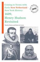 Coming to Terms with Early New Netherland - New York History: 1609, Henry Hudson (New Netherland Beginnings) 0991191617 Book Cover