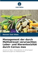 Management der durch Methotrexat verursachten Leber- und Nierentoxizität durch Cornus mas (German Edition) 6208411599 Book Cover