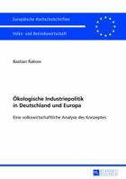 Oekologische Industriepolitik in Deutschland Und Europa: Eine Volkswirtschaftliche Analyse Des Konzeptes 3631640323 Book Cover