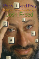 Press 1 and Pray: Letters From Voice Jail 1550651439 Book Cover