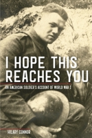 I Hope This Reaches You : An American Soldier's Account of World War I 081434707X Book Cover