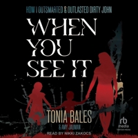 When You See It: How I Outsmarted & Outlasted Dirty John B0GLHHCJCW Book Cover