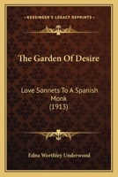 The Garden of Desire; Love Sonnets to a Spanish Monk 0548689148 Book Cover
