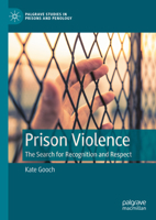 Prison Violence: The Search for Recognition and Respect (Palgrave Studies in Prisons and Penology) 3031913647 Book Cover