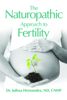 The Naturopathic Approach to Fertility 1633533921 Book Cover
