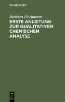 Erste Anleitung Zur Qualitativen Chemischen Analyse: Für Studirende Der Chemie, Pharmacie Und Medicin 3112332598 Book Cover