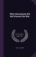 Why Christianity Did Not Prevent the War 1165785099 Book Cover