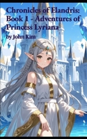 Chronicles of Elandris Book 1: Adventures of Princess Lyriana B0GYLT913B Book Cover