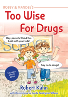 Bobby and Mandee's Too Wise for Drugs 1963367693 Book Cover