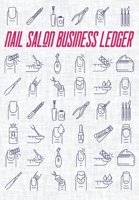 Nail Salon Business Ledger: Business Budget Finance Organizer Journal for Entrepreneurs, Moms & Women 1678778338 Book Cover